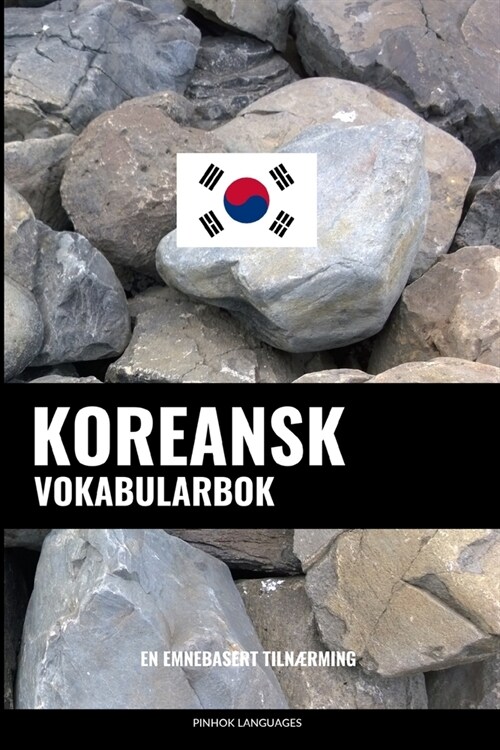 Koreansk Vokabularbok: En Emnebasert Tiln?ming (Paperback)