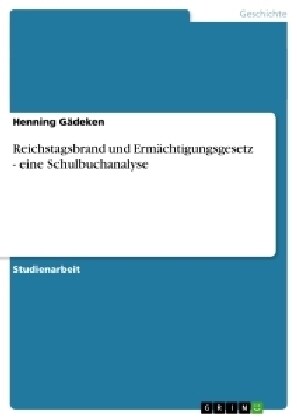 Reichstagsbrand und Erm?htigungsgesetz - eine Schulbuchanalyse (Paperback)