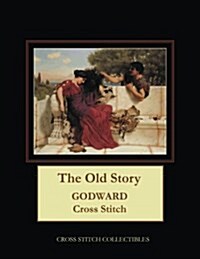 The Old Story: J.W. Godward Cross Stitch Pattern (Paperback)