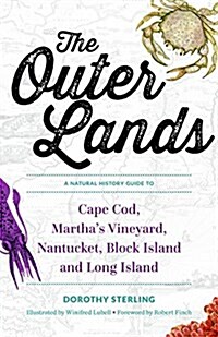 The Outer Lands: A Natural History Guide to Cape Cod, Marthas Vineyard, Nantucket, Block Island, and Long Island (Paperback)