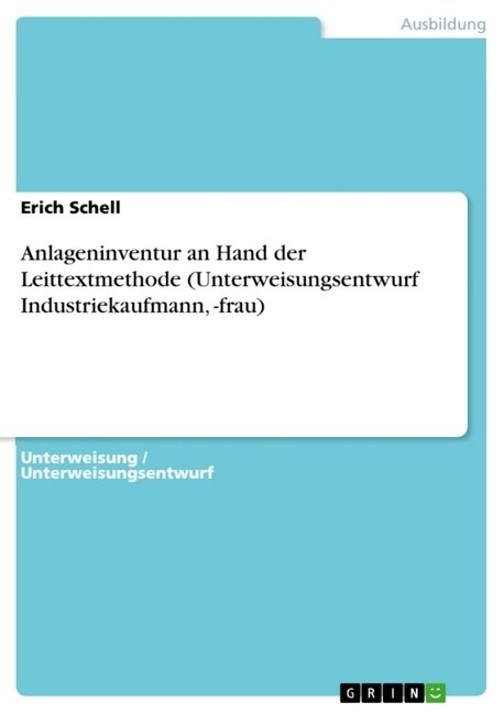 Anlageninventur an Hand Der Leittextmethode (Unterweisungsentwurf Industriekaufmann, -Frau) (Paperback)