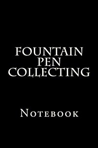Fountain Pen Collecting: Notebook (Paperback)