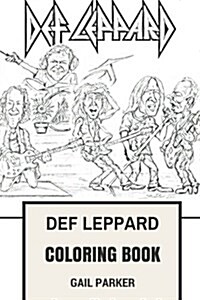 Def Leppard Coloring Book: Legendary Hard Rock and Heavy Metal Pioneers Glam and Showman Joe Elliot and Rick Savage Inspired Adult Coloring Book (Paperback)