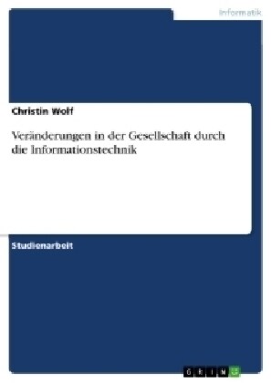 Ver?derungen in der Gesellschaft durch die Informationstechnik (Paperback)