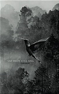Sad Birds Still Sing (Paperback)