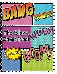 The Blank Comic Book: 150 Pages,8.5 X 11 Inches, (Blank Comic Books) (Volume 6) (Paperback)