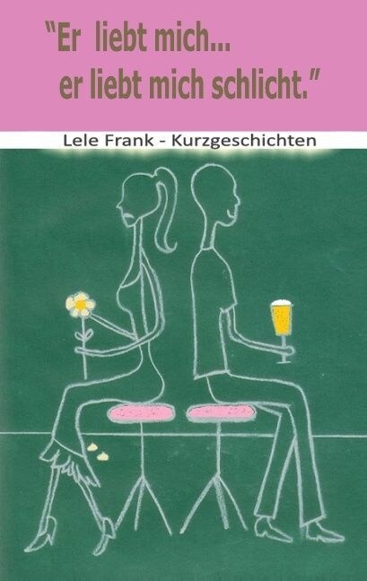 Er liebt mich... er liebt mich schlicht: Beziehungskisten - Kurzgeschichten (Paperback)