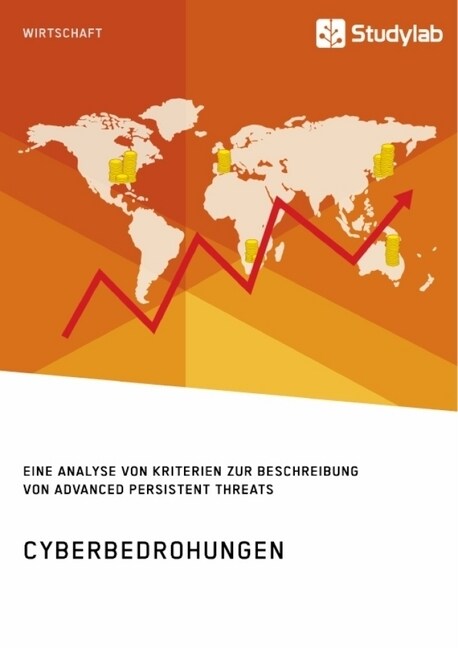 Cyberbedrohungen. Eine Analyse Von Kriterien Zur Beschreibung Von Advanced Persistent Threats (Paperback)