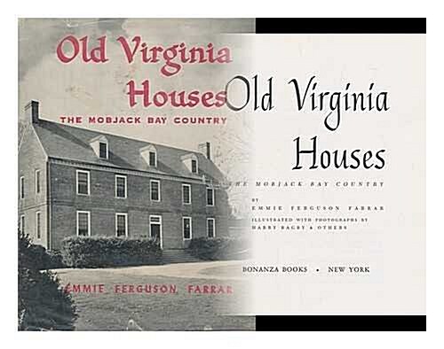 Old Virginia Houses; the Mobjack Bay Country (Hardcover, Reprint)