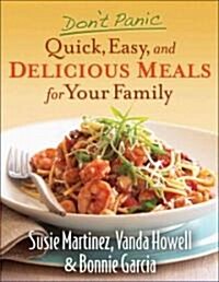 Dont Panic--Quick, Easy, and Delicious Meals for Your Family (Paperback)