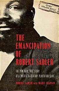 The Emancipation of Robert Sadler: The Powerful True Story of a Twentieth-Century Plantation Slave (Paperback)