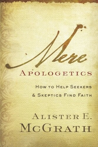 Mere Apologetics: How to Help Seekers and Skeptics Find Faith (Paperback)