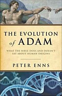 The Evolution of Adam: What the Bible Does and Doesnt Say about Human Origins (Paperback)