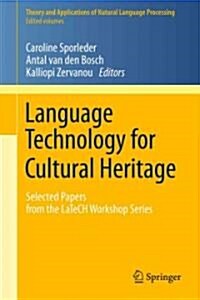 Language Technology for Cultural Heritage: Selected Papers from the LaTeCH Workshop Series (Hardcover)
