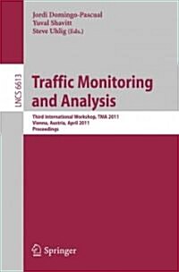 Traffic Monitoring and Analysis: Third International Workshop, Tma 2011, Vienna, Austria, April 27, 2011, Proceedings                                  (Paperback, 2011)