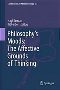 Philosophys Moods: The Affective Grounds of Thinking (Hardcover, 2011)