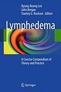 Lymphedema : A Concise Compendium of Theory and Practice (Hardcover)