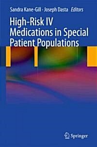 High-Risk IV Medications in Special Patient Populations (Hardcover, 2011 ed.)