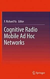 Cognitive Radio Mobile Ad Hoc Networks (Hardcover, 2011)