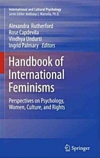 Handbook of International Feminisms: Perspectives on Psychology, Women, Culture, and Rights (Hardcover, 2011)