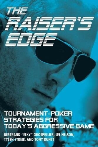 The Raisers Edge: Tournament-Poker Strategies for Todays Aggressive Game (Paperback)