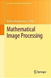 Mathematical Image Processing: University of Orl?ns, France, March 29th - April 1st, 2010 (Hardcover)