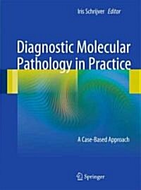 Diagnostic Molecular Pathology in Practice: A Case-Based Approach (Paperback)