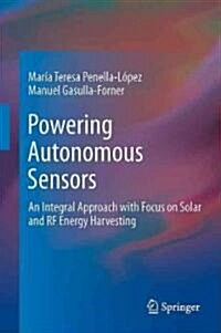 Powering Autonomous Sensors: An Integral Approach with Focus on Solar and RF Energy Harvesting (Hardcover)