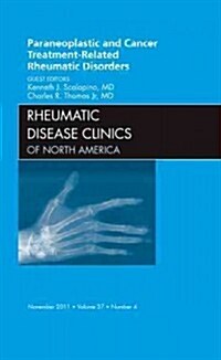 Paraneoplastic and Cancer Treatment-Related Rheumatic Disorders, an Issue of Rheumatic Disease Clinics (Hardcover)