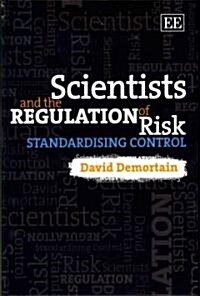 Scientists and the Regulation of Risk : Standardising Control (Hardcover)