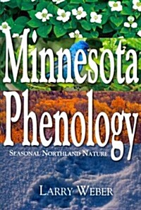 Minnesota Phenology: Seasonal Northland Nature (Paperback)