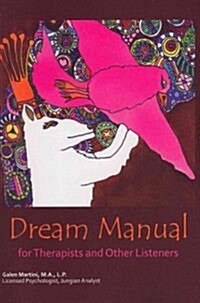 Dream Manual: For Therapists and Other Listeners (Paperback)