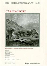 Irish Historic Towns Atlas No. 23: Carlingfordvolume 23 (Paperback)