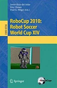 Robocup 2010: Robot Soccer World Cup XIV (Paperback, 2011)