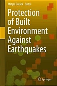 Protection of Built Environment Against Earthquakes (Hardcover)