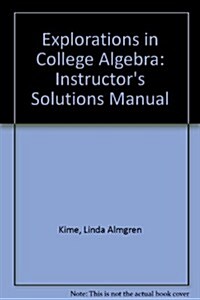 Explorations in College Algebra : Instructors Solutions Manual (Paperback, 5 Revised edition)