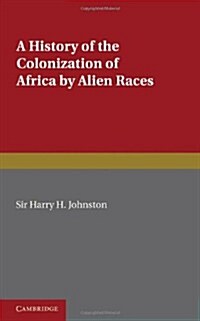A History of the Colonization of Africa by Alien Races (Paperback)
