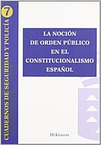 La nocion de orden publico en el constitucionalismo espanol / The notion of public order in Spanish constitutionalism (Paperback)