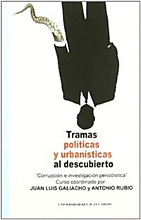 Tramas politicas y urbanisticas al descubierto / Uncovered Political and urban plots (Paperback)