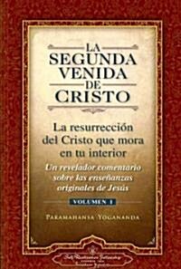 La Segunda Venida de Cristo, Vol. 1: Un Revelador Comentario Sobre Las Ense Anzas Originales de Jes s (Paperback)