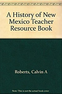 A History of New Mexico Teacher Resource Book (Loose Leaf, 3, Revised)