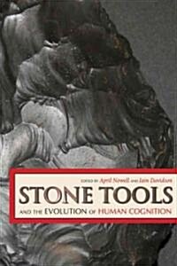 Stone Tools and the Evolution of Human Cognition (Paperback)