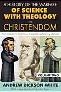 A History of the Warfare of Science with Theology in Christendom: Volume 2, from Creation to the Victory of Scientific and Literary Methods (Paperback, Revised)