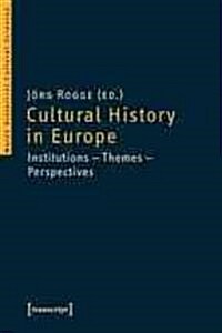 Cultural History in Europe: Institutions--Themes--Perspectives (Paperback)