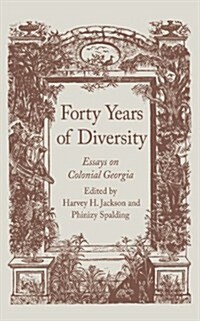 Forty Years of Diversity: Essays on Colonial Georgia (Paperback)
