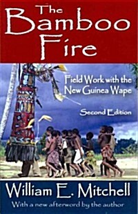 The Bamboo Fire: Field Work with the New Guinea Wape (Paperback, 2)