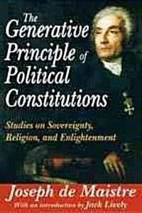 The Generative Principle of Political Constitutions: Studies on Sovereignty, Religion and Enlightenment (Paperback)