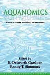 Aquanomics: Water Markets and the Environment (Hardcover)