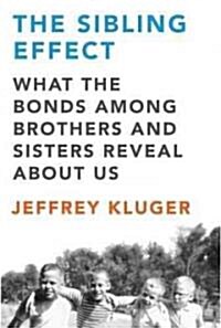 The Sibling Effect: What the Bonds Among Brothers and Sisters Reveal about Us (Audio CD)