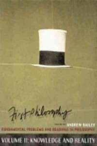 First Philosophy II: Knowledge and Reality - Second Edition: Fundamental Problems and Readings in Philosophy (Paperback, 2)